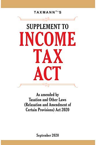 Taxmanns Supplement To Income Tax ActAs Amended By Taxation And Other Laws Act 2020 (September 2020 Edition)
