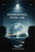 Perspectives on International Trade Law: Academic Dialogues