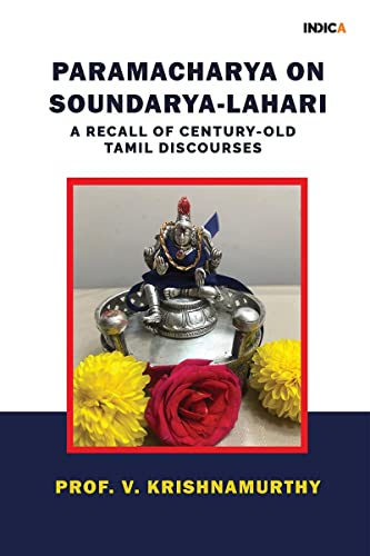 Paramacharya on SoundaryaLahari : A Recall of CenturyOld Tamil Discourses