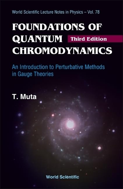 FOUNDATIONS OF QUANTUM CHROMODYNAMICS: AN INTRODUCTION TO PERTURBATIVE METHODS IN GAUGE THEORIES (3RD EDITION) (World Scientific