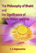 PHILOSOPHY OF BHAKTI AND SIGNIFICANCE