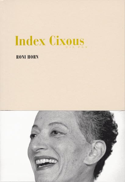 Roni Horn: Index Cixous, 200305