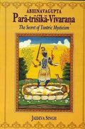 ParatrisikaVivarana of Abhinavagupta: The Secret of Tantric Mysticism