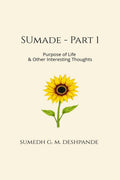 Sumade  Part 1: Purpose of Life & Other Interesting Thoughts