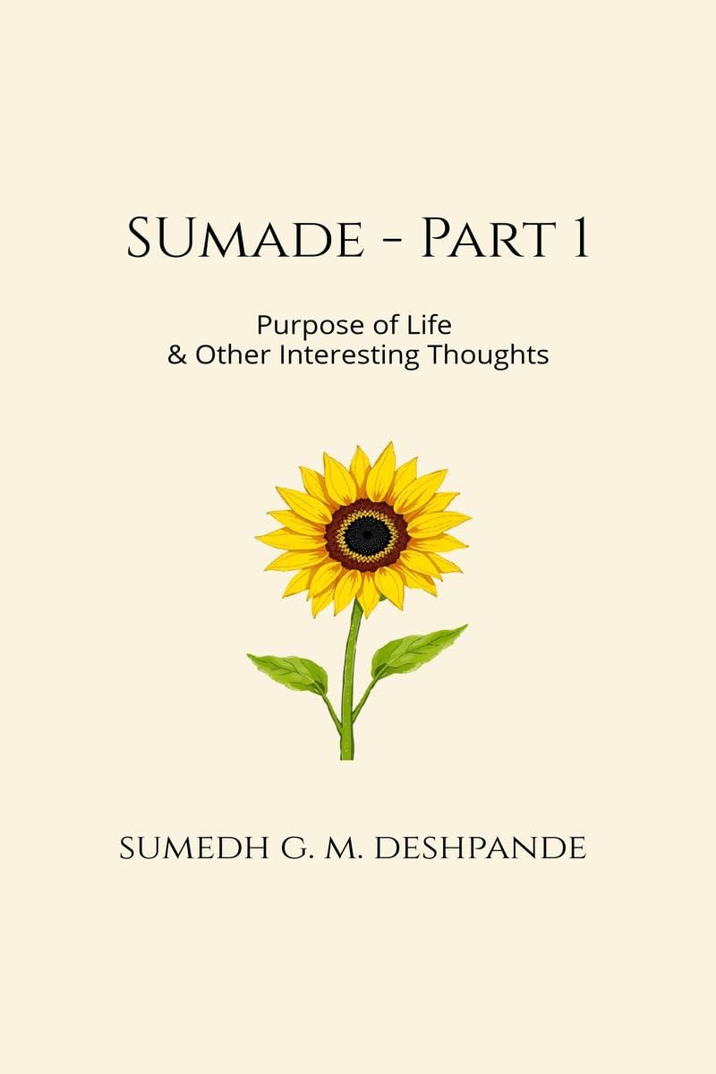 Sumade  Part 1: Purpose of Life & Other Interesting Thoughts