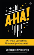 AHA!: The more you reflect, The more you become!