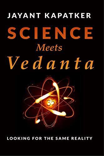 Science Meets Vedanta : Looking for the Same Reality