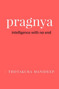 PRAGNYA : intelligence with no end