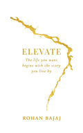 Elevate: The Life You Want Begins With The Story You Live By