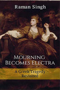Mourning Becomes Electra: A Greek Tragedy Revisited