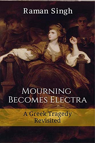 Mourning Becomes Electra: A Greek Tragedy Revisited