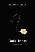 Dark Mess: Art, Pain And Poetry