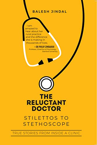 The Reluctant Doctor: Stilettos to StethoscopeTrue Stories from inside a Clinic