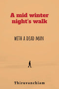 A Mid Winter Nights Walk.... : With a Dead Man...