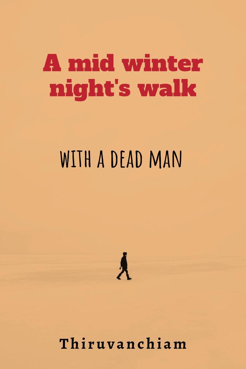 A Mid Winter Nights Walk.... : With a Dead Man...