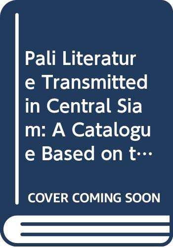 Pali Literature Transmitted in Central Siam: A catalogue based on the Sap Songkhro (Materials for the Study of the Tripitaka)