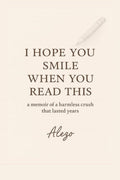 I HOPE YOU SMILE WHEN YOU READ THIS: a memoir of a harmless crush that lasted years