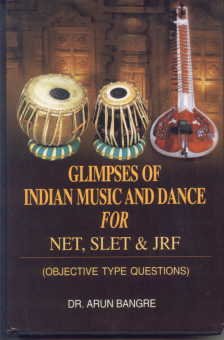 Glimpses Of Indian Music And Dance For Net, Slet & Jrf: Objective Type Questions