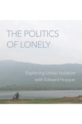 The Politics Of Lonely : Exploring Urban Isolation With Edward Hopper