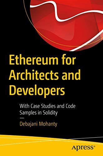 Ethereum For Architects And Developers: With Case Studies And Code Samples In Solidity