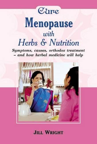 Cure Menopause With Herbs And Nutrition