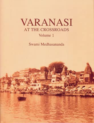 Varanasi at the Crossroads: Vol. I