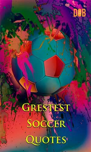 Greatest Soccer Quotes