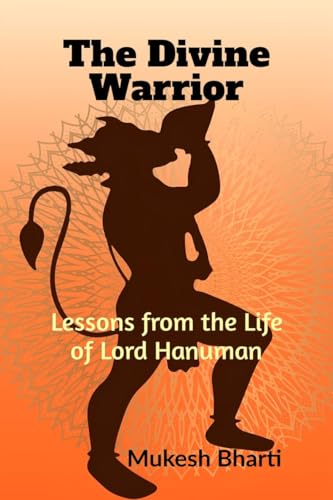 The Divine Warrior: Lessons From The Life Of Lord Hanuman