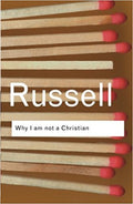 Why I Am Not A Christian,