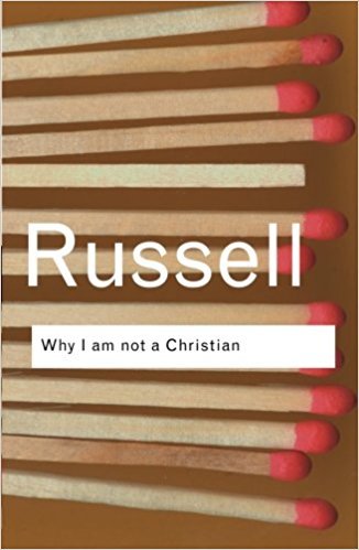 Why I Am Not A Christian,