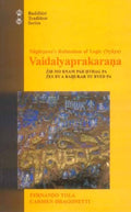 Nagarjunas Refutation of Logic (Nyaya) Vaidalyaprakarana: Tebetan Text, Eng. Tr. Comm. with Introd. & Notes