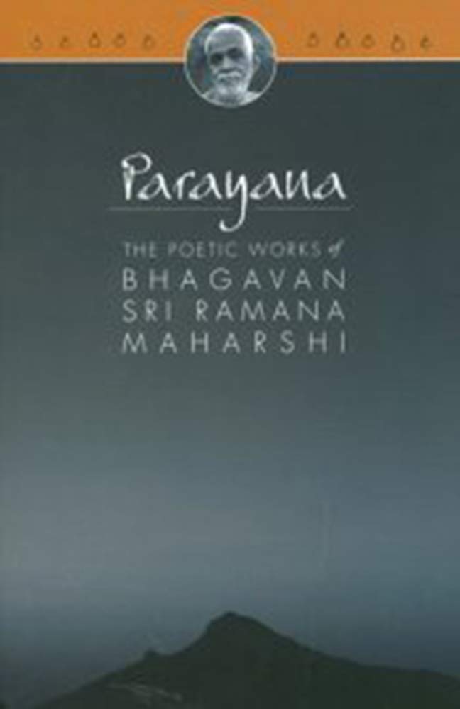 Parayana  The Poetic Works of Bhagavan Sri Ramana Maharshi (abridged)