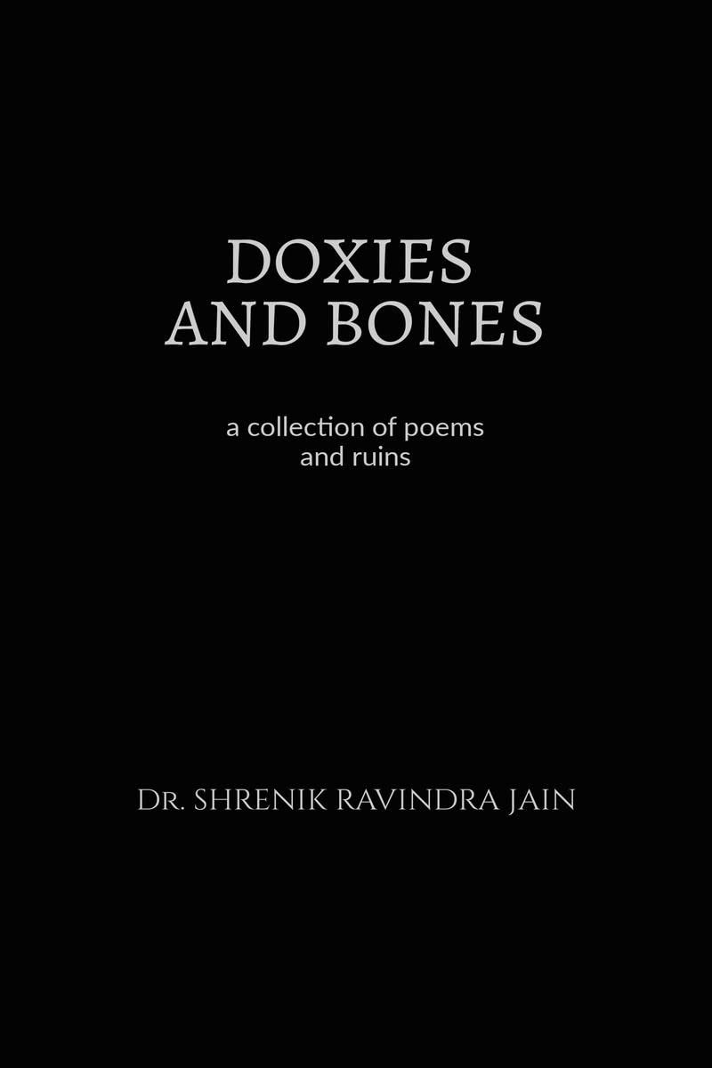 DOXIES AND BONES: a collection of poems and ruins