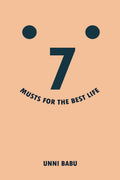 7 Musts For The Best Life Unni Babu