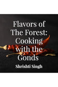 Flavors of the Forest: Cooking with the Gonds