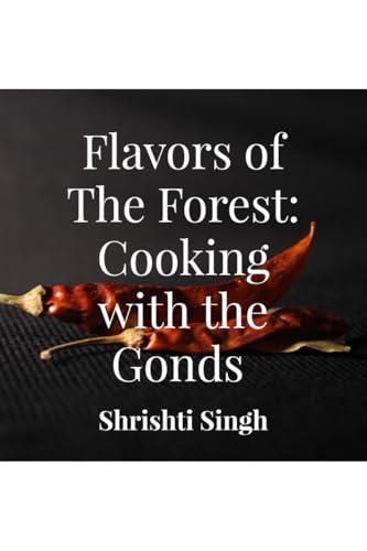Flavors of the Forest: Cooking with the Gonds