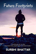 Future Footprints : Even The Sun Sets In A Day , I Dont Know Why Are Afraid To Be Down To The Earth .