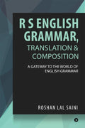 R S English Grammar, Translation & Composition : A gateway to the world of English grammar