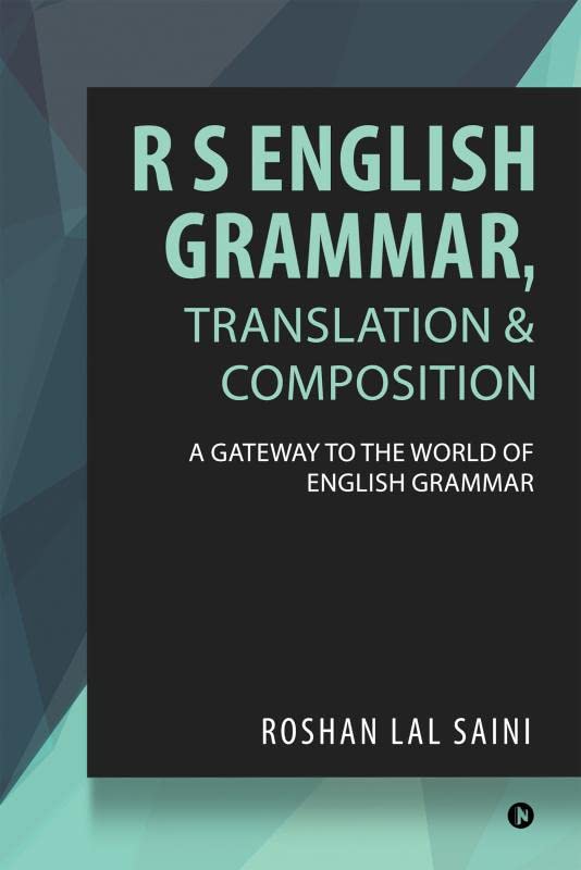 R S English Grammar, Translation & Composition : A gateway to the world of English grammar