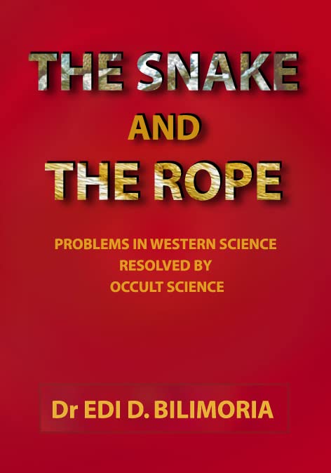 The Snake and The Rope: Problems in Western Science Resolved By Occult Science