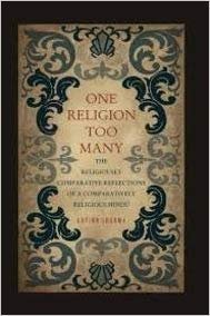 One Religion Too Many: The Religiously Comparative Reflections Of A Comparatively Religious Hindu