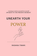 Unearth your Power : Learning to work on yourself, for yourself