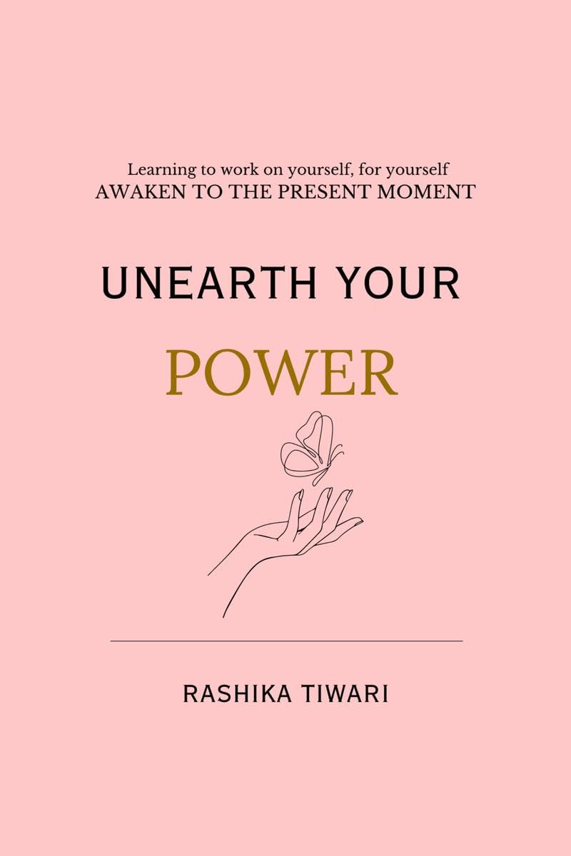 Unearth your Power : Learning to work on yourself, for yourself