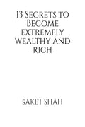 13 Secrets To Become Extremely Wealthy And Rich