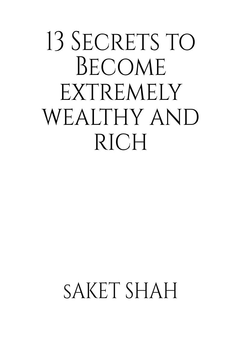 13 Secrets To Become Extremely Wealthy And Rich