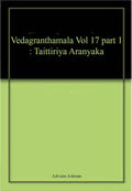 Vedagranthamala Vol 17 part 1 : Taittiriya Aranyaka