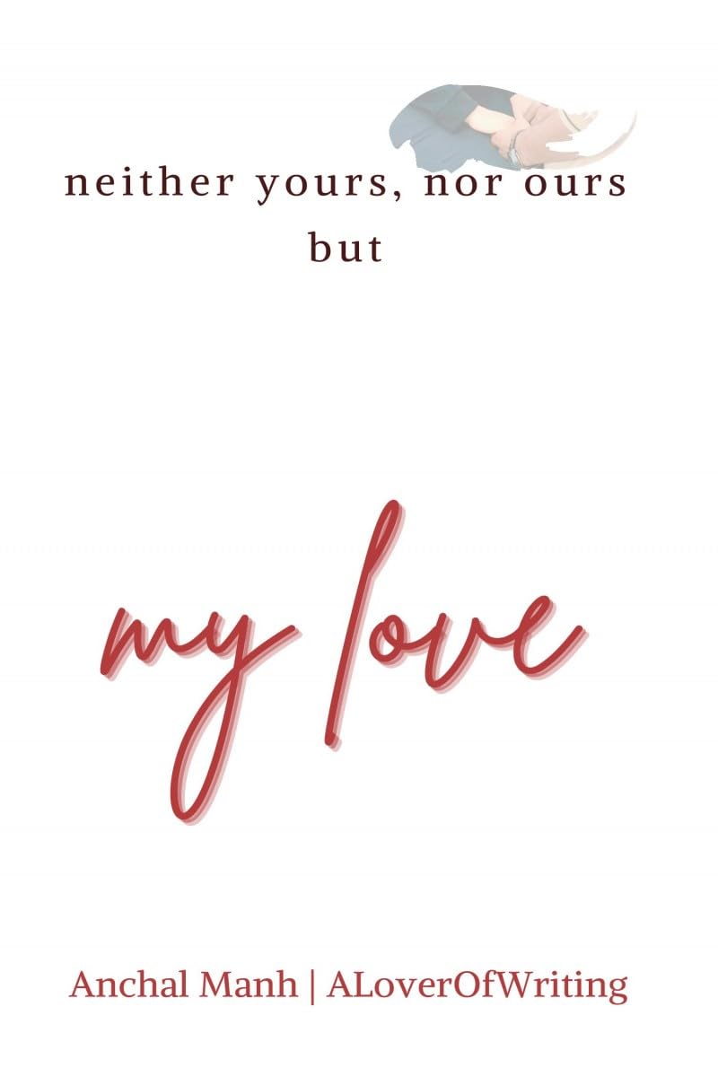 neither yours, nor ours but my love