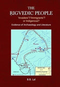 THE RIGVEDIC PEOPLE: Invaders?/Immigrants? or Indigenous?