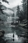 Where The Stars DonT Shine...