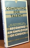 Competing for Talent: Key Recruitment and Retention Strategies for Becoming an Employer of Choice